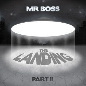 Mr. Boss – The Landing Part II – OUT NOW!