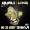 Gramma K – Three The Free Sampler & We Got Nothin’ The Mixtape