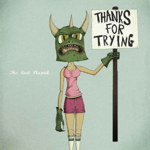 The Last Skeptik – Thanks For Trying – Album Out Now