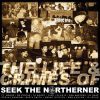 Seek The Northener – The Life & Crimes Of