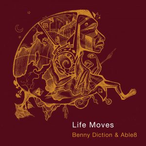 Benny Diction & Able8 – Life Moves – ORDER NOW