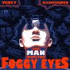The Man With The Foggy Eyes