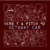 Verb T & Pitch 92 – Get Away Car